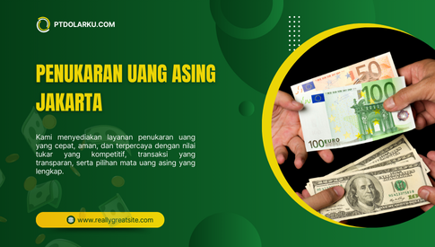 Penukaran Uang Asing Jakarta